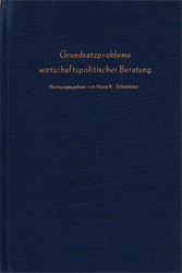 Grundsatzprobleme wirtschaftspolitischer Beratung