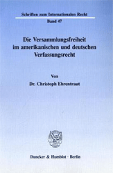 Die Versammlungsfreiheit im amerikanischen und deutschen Verfassungsrecht