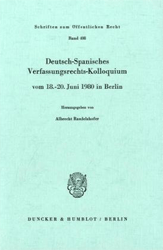 Deutsch-Spanisches Verfassungsrechts-Kolloquium vom 18. - 20. Juni 1980 in Berlin zu den Themen Parteien und Parlamentarismus, Föderalismus und regionale Autonomie