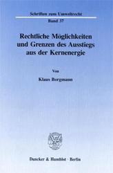 Rechtliche Möglichkeiten und Grenzen des Ausstiegs aus der Kernenergie