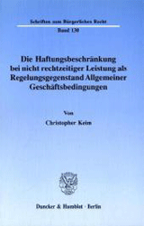 Die Haftungsbeschränkung bei nicht rechtzeitiger Leistung als Regelungsgegenstand Allgemeiner Geschäftsbedingungen