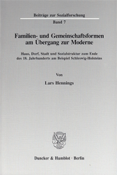 Familien- und Gemeinschaftsformen am Übergang zur Moderne. - Hennings, Lars