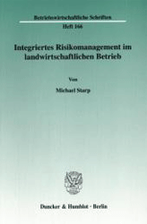 Integriertes Risikomanagement im landwirtschaftlichen Betrieb