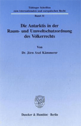 Die Antarktis in der Raum- und Umweltschutzordnung des Völkerrechts