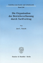 Die Organisation der Betriebsverfassung durch Tarifvertrag