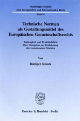 Technische Normen als Gestaltungsmittel des Europäischen Gemeinschaftsrechts. - Rönck, Rüdiger