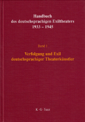 Handbuch des deutschsprachigen Exiltheaters 1933-1945. Band 1