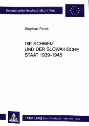 Die Schweiz und der Slowakische Staat 1939-1945