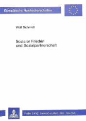 Sozialer Frieden und Sozialpartnerschaft - Schmidt, Wolf