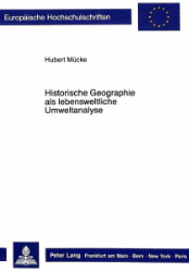 Historische Geographie als lebensweltliche Umweltanalyse