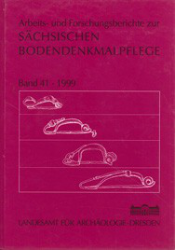 Arbeits- und Forschungsberichte zur sächsischen Bodendenkmalpflege, Bd.41, 1999
