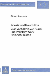 Poesie und Revolution - Zum Verhältnis von Kunst und Politik im Werk Heinrich Heines