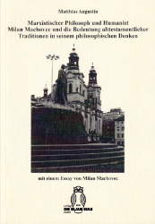 Marxistischer Philosoph und Humanist - Milan Machovec und die Bedeutung alttestamentlicher Traditionen in seinem philosophischen Denken