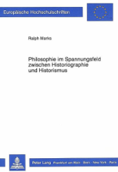 Philosophie im Spannungsfeld zwischen Historiographie und Historismus