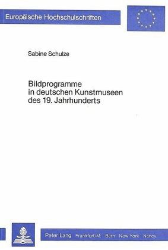 Bildprogramme in deutschen Kunstmuseen des 19. Jahrhunderts