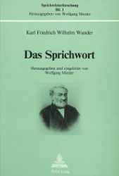 Das Sprichwort, betrachtet nach Form u[nd] Wesen, für Schule u[nd] Leben, als Einleitung zu einem großen volksthümlichen Sprichwörterschatz