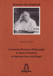 Constantin Brunners Philosophie in ihrem Verhältnis zu Spinoza, Kant und Hegel