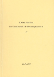 Kleine Schriften der Gesellschaft für Theatergeschichte. Heft 31