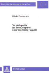 Die Wehrpolitik der Zentrumspartei in der Weimarer Republik