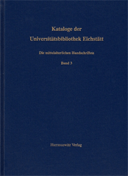 Die mittelalterlichen Handschriften der Universitätsbibliothek Eichstätt. Band 3