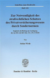 Zur Notwendigkeit des strafrechtlichen Schutzes des Privatversicherungswesens durch Sondernormen