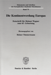 Die Kontinentwerdung Europas.: Festschrift für Helmut Wagner zum 65. Geburtstag. (Dokumente und Schriften der Europäischen Akademie Otzenhausen, Band 75)