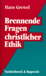 Brennende Fragen christlicher Ethik