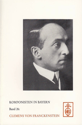 Komponisten in Bayern. Band 26: Clemens von Franckenstein