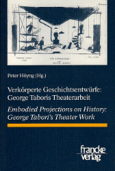 Verkörperte Geschichtsentwürfe: George Taboris Theaterarbeit/Embodied Projections on History: George Tabori's Theater Work