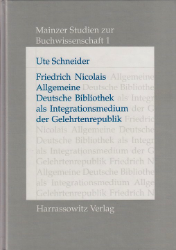 Friedrich Nicolais Allgemeine Deutsche Bibliothek als Integrationsmedium der Gelehrtenrepublik