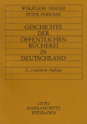 Geschichte der öffentlichen Bücherei in Deutschland - Thauer, Wolfgang/Peter Vodosek