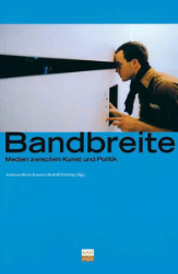 Bandbreite. Medien zwischen Kunst und Politik