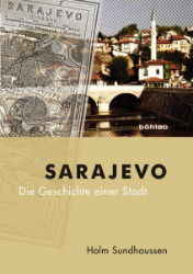 Sarajevo - Die Geschichte einer Stadt