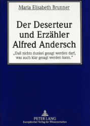Der Deserteur und Erzähler Alfred Andersch - Brunner, Maria Elisabeth
