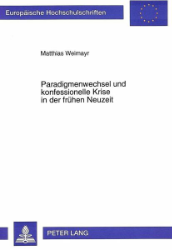 Paradigmenwechsel und konfessionelle Krise in der frühen Neuzeit