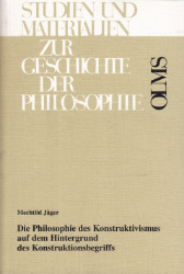 Die Philosophie des Konstruktivismus auf dem Hintergrund des Konstruktionsbegriffs