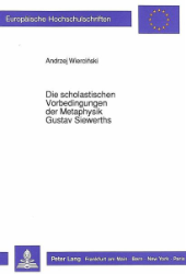 Die scholastischen Vorbedingungen der Metaphysik Gustav Siewerths