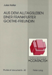 Aus dem Alltagsleben einer Frankfurter Goethe-Freundin