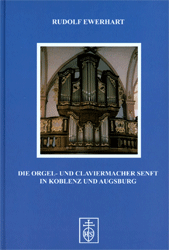 Die Orgel- und Claviermacher Senft in Koblenz und Augsburg