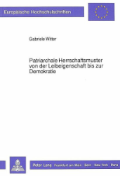 Patriarchale Herrschaftsmuster von der Leibeigenschaft bis zur Demokratie