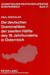 Die deutschen Grammatiken der zweiten Hälfte des 18. Jahrhunderts in Österreich