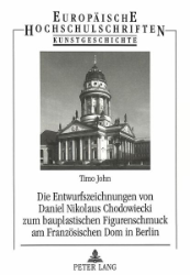 Die Entwurfszeichnungen von Daniel Nikolaus Chodowiecki zum bauplastischen Figurenschmuck am Französischen Dom in Berlin