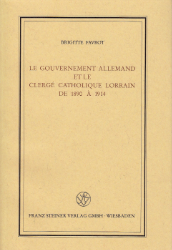 Le gouvernement allemand et le clergé catholique lorrain de 1890 à 1914