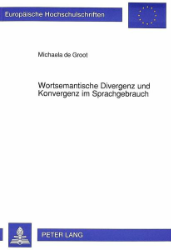 Wortsemantische Divergenz und Konvergenz im Sprachgebrauch