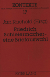 Friedrich Schleiermacher - eine Briefauswahl