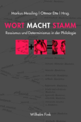 Wort Macht Stamm - Rassismus und Determinismus in der Philologie (18./19. Jh.)