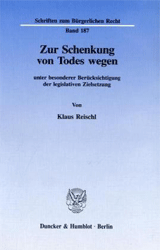 Zur Schenkung von Todes wegen unter besonderer Berücksichtigung der legislativen Zielsetzung