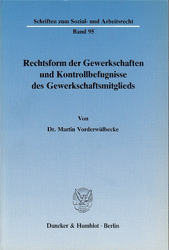 Rechtsform der Gewerkschaften und Kontrollbefugnisse des Gewerkschaftsmitglieds