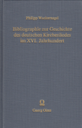 Bibliographie zur Geschichte des deutschen Kirchenliedes im XVI. Jahrhundert - Wackernagel, Philipp