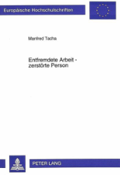 Entfremdete Arbeit - zerstörte Person